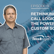 How Custom Scripting in ProSBC Empowers Full Control of Voice Traffic Management Thumbail of TelcoBridges podcast titled Episode 3 Rethinking call logic - the power of custom scripting